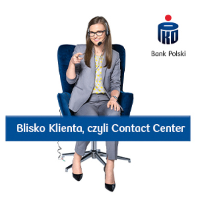 Blisko klienta, czyli Contact Center