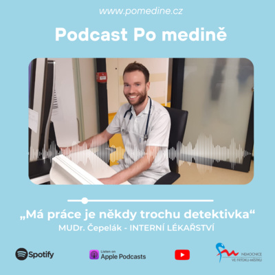 #15 INTERNÍ LÉKAŘSTVÍ – MUDr. Čepelák: „Má práce je někdy trochu detektivka“ episode artwork