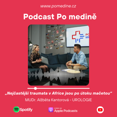 #16 UROLOGIE – MUDr. Alžběta Kantorová: „Nejčastější traumata v Africe jsou po útoku mačetou“ episode artwork