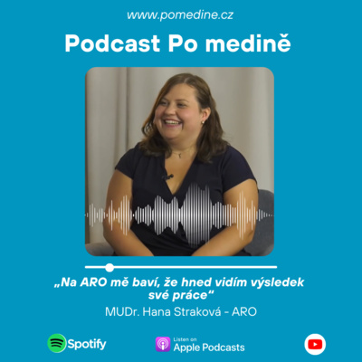 #22 ARO – MUDr. Hana Straková: „Na ARO mě baví, že hned vidím výsledek své práce” episode artwork