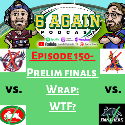 Episode 150 - Prelim. Finals Wrap: WTF?