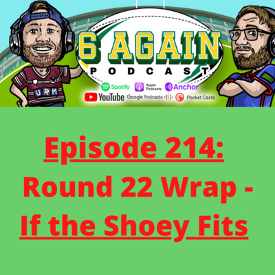 Episode 214: Round 22 Wrap - If the Shoey Fits