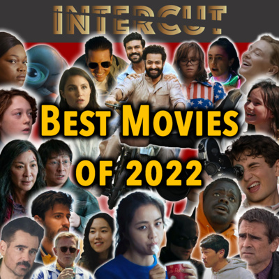 Top 10 Movies of 2022 | Intercut’s Best Films of the Year episode artwork