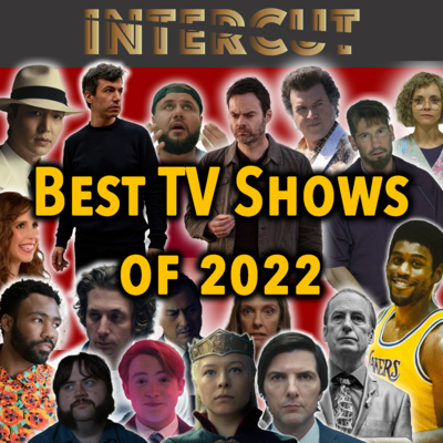 Top 10 TV Shows of 2022 | Intercut's Best Series of the Year episode artwork