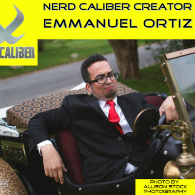 Emmanuel Ortiz of Nerd Caliber Minisode Interview