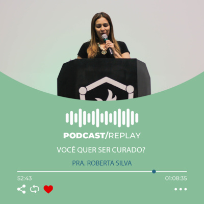 Pra. Roberta Silva - Você quer ser curado?