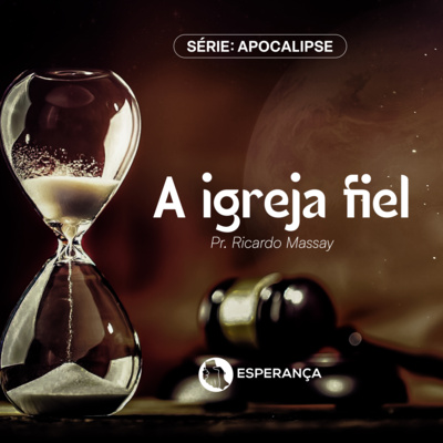 SÉRIE: APOCALIPSE - A IGREJA FIEL - PR RICARDO MASSAY episode artwork