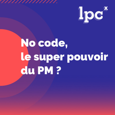 25 - No Code, le super pouvoir du PM ? - par Grégoire Charles & Jason Delabays