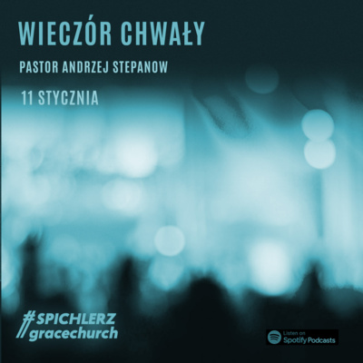 Wieczór Chwały. Kazanie wygłoszone podczas Wieczoru Chwały. Pastor A. Stepanow. episode artwork