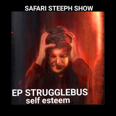 EP -STRUGGLEBUS Self Esteem Pt2 episode artwork