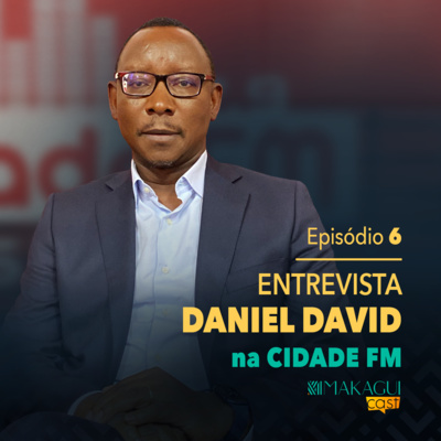 MakaguiCast | EP6 Rádio Cidade FM - Entrevista Daniel David