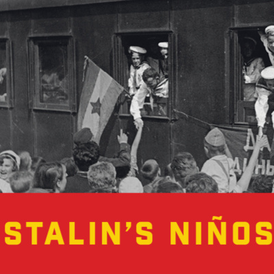 Stalin's Niños: Educating Spanish Civil War Refugee Children in the Soviet Union with Karl Qualls