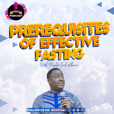 Prerequisites of Effective Fasting by Prophet Fred Akama