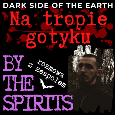 Rozmowa z projektem By The Spirits | Na tropie gotyku | DSOTE #12