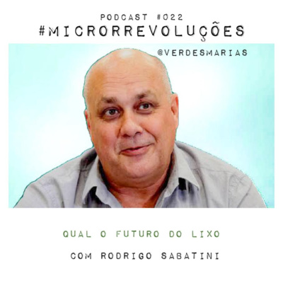 #22 Qual o futuro do lixo? Com Rodrigo Sabatini