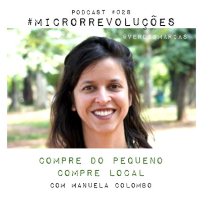 #28 Compre do pequeno, compre local com Manuela Colombo