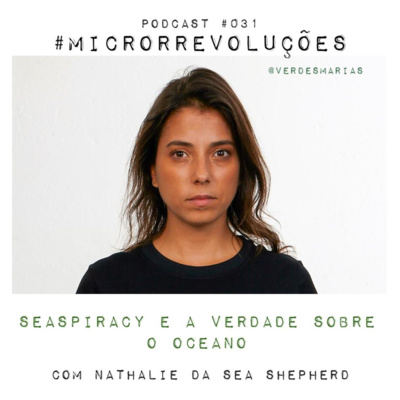 #31 Seaspiracy e a verdade sobre o oceano - com Nathalie da Seashepherd