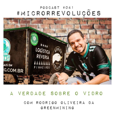 #41: A verdade sobre o vidro - com Rodrigo Oliveira da Greenmining