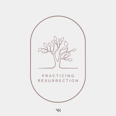 Practicing Resurrection: Patience In An Age Of Instant Gratification episode artwork