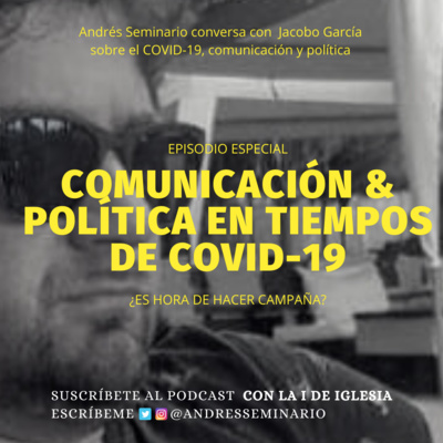 ESPECIAL: COMUNICACIÓN & POLÍTICA EN TIEMPOS DE COVID-19