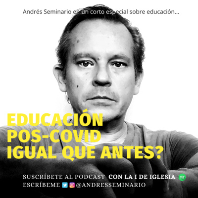 EDUCACIÓN POST-COVID, IGUAL QUE ANTES?