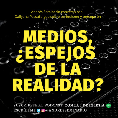 MEDIOS: ¿ESPEJOS DE LA REALIDAD?