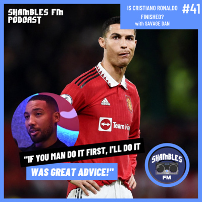 Is Cristiano Ronaldo Finished? w/ SAVAGE DAN episode artwork
