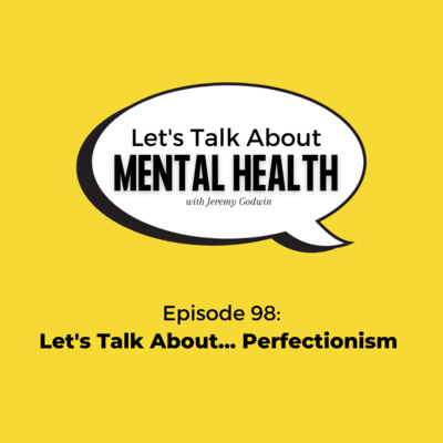 Let's Talk About Mental Health - Let&#x27;s Talk About... Perfectionism