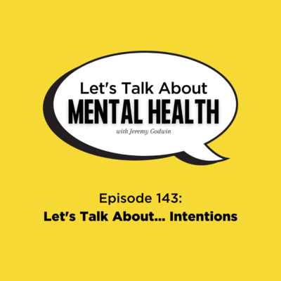 Let's Talk About Mental Health - Let&#x27;s Talk About... Intentions