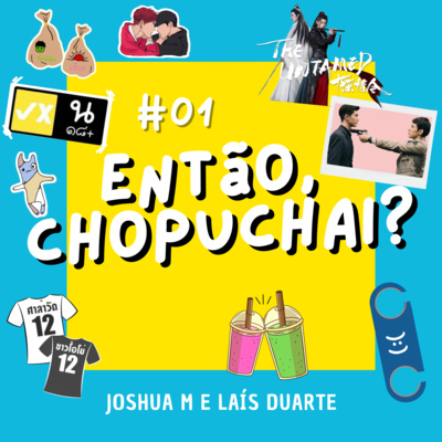 #01 - Então, Chopuchai?