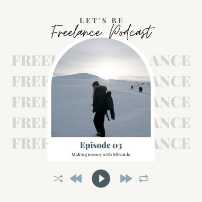 Episode 03: Making money as a freelancer with Miranda Martin