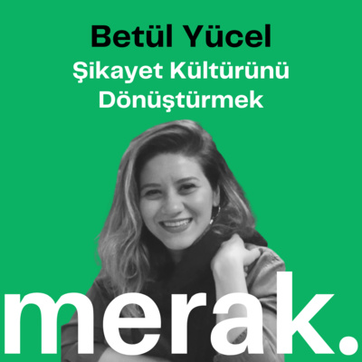 8 - Betül Yücel ile şikayet kültürünü dönüştürmek episode artwork