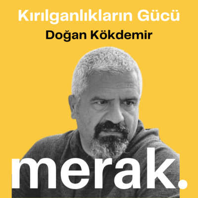 136- Doğan Kökdemir ile Kırılganlıkların Gücü episode artwork