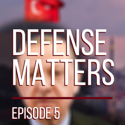 Defense Matters, Episode 5 | Israel & Turkey: friends or foes?