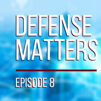 Defenses Matters, Episode 8 | The Cyber Special