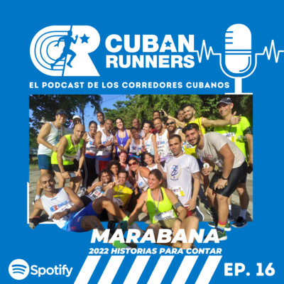 MARABANA: 2022 historias para contar - Cuban Runners Podcast (EP16)