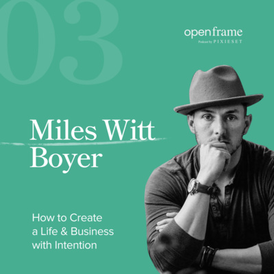 #3 Miles Witt Boyer | How to create a life & business with intention #3 Miles Witt Boyer | How to create a life & business with intention