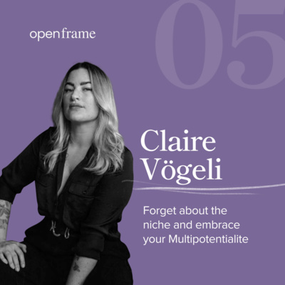 #5 Claire Vögeli |Forget the niche & embrace your Multipotentialite #5 Claire Vögeli |Forget the niche & embrace your Multipotentialite