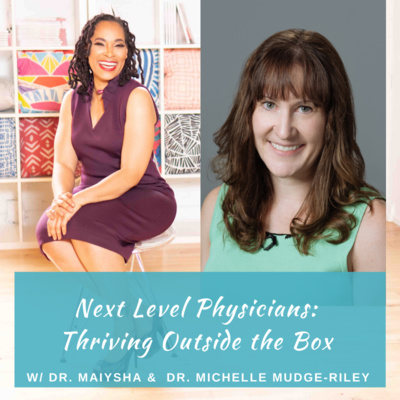 Episode 36: Physicians Helping Physicians Make Career Transitions w/Dr. Michelle Mudge-Riley