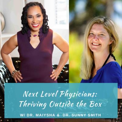 Episode 62: Empowering Physicians to Chart Their Own Path w/Dr. Sunny Smith