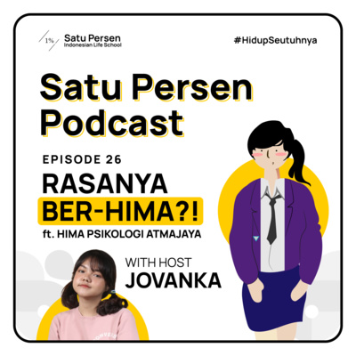 #26 - Rasanya ber-HIMA?! || Satu Persen Podcast X HIMA PSIKOLOGI ATMA JAYA episode artwork