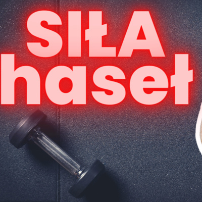Co to znaczy “silne hasło”?
