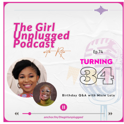 EP74| Turning 34- Birthday Q&A