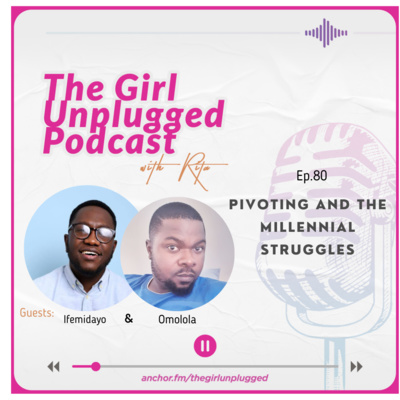 EP80| Pivoting And Millennial struggles with IFM and Omolola