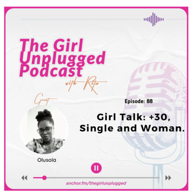 EP88| Girl Talk with Olusola: Being +30, Single and Woman