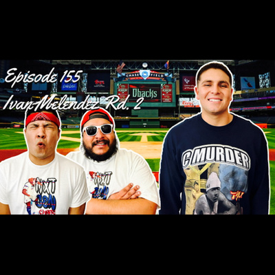 Episode #155- "Have You Ever Been In Love?" the Ivan Melendez interview pt.2 (El Paso Podcast) (MLB) episode artwork