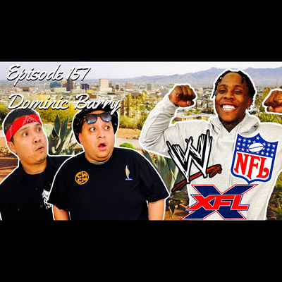 Episode #157- "Melted through the couch!" the Dominic Barry interview. (El Paso Podcast) (XFL) episode artwork