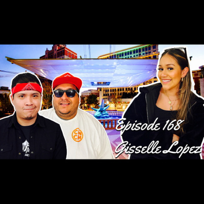 Episode #168- "Tengo Talento" the Gisselle Lopez interview. (Tribes) (El Paso Podcast) (915) (EPTX)