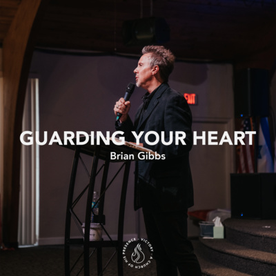 Guarding Your Heart | Brian Gibbs [May 28th, 2022] episode artwork