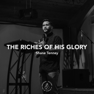 The Riches of His Glory | Shane Tenney [October 22nd, 2022] episode artwork
